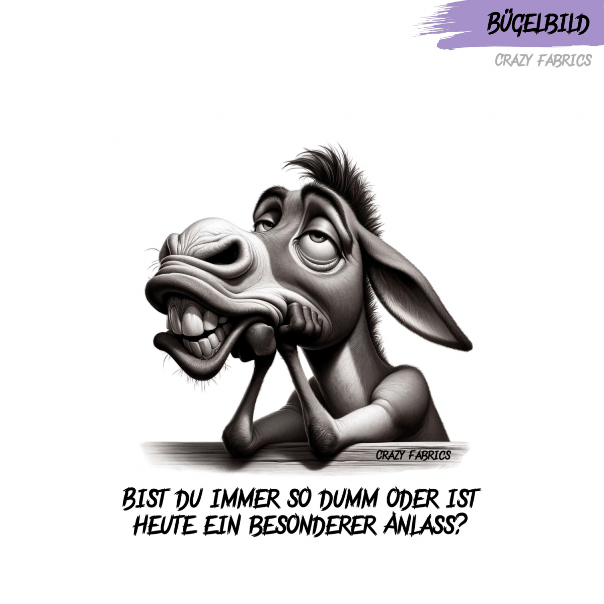 Bügelbild „Immer so Dumm“ - Crazy Fabrics