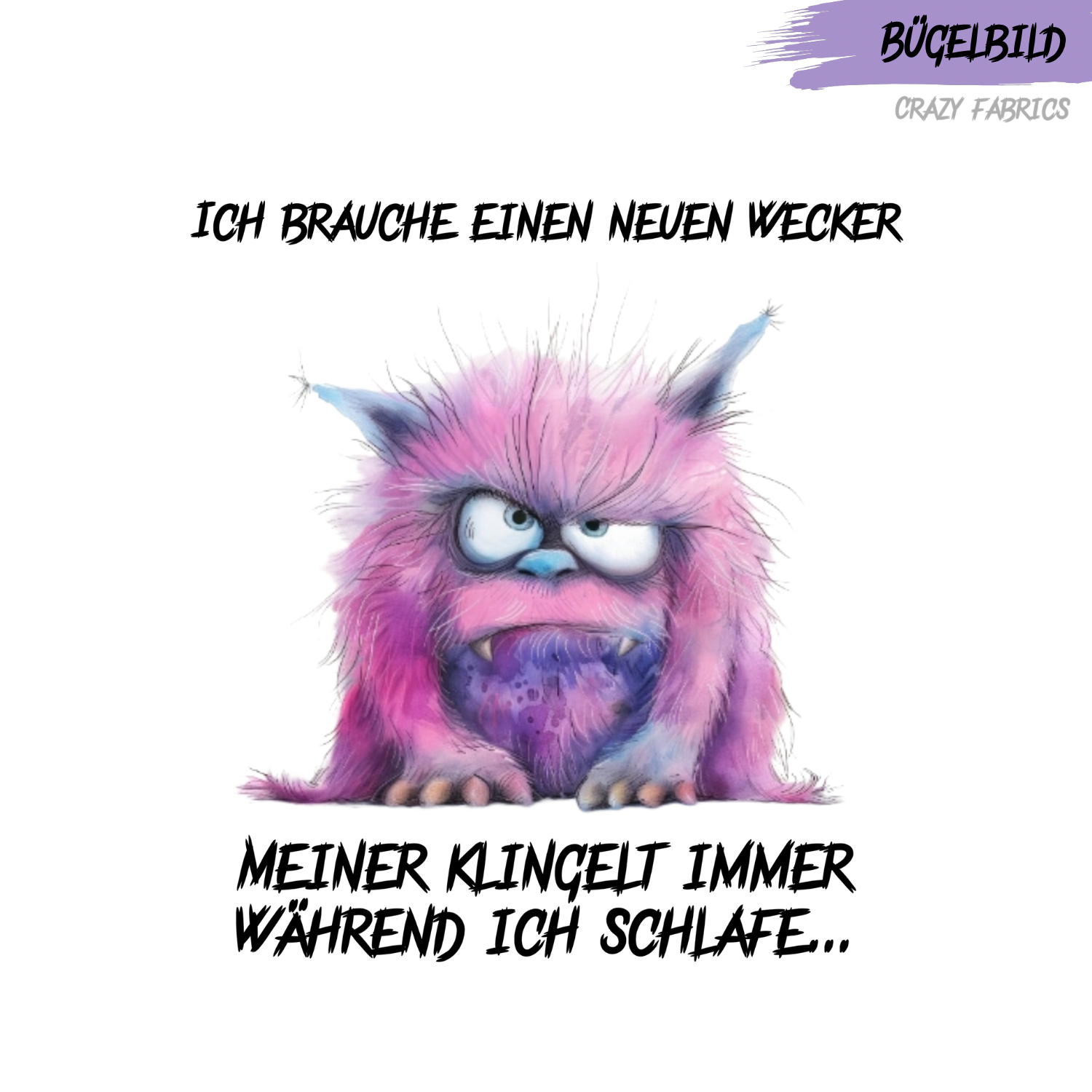 Bügelbild „Brauche neuen Wecker“